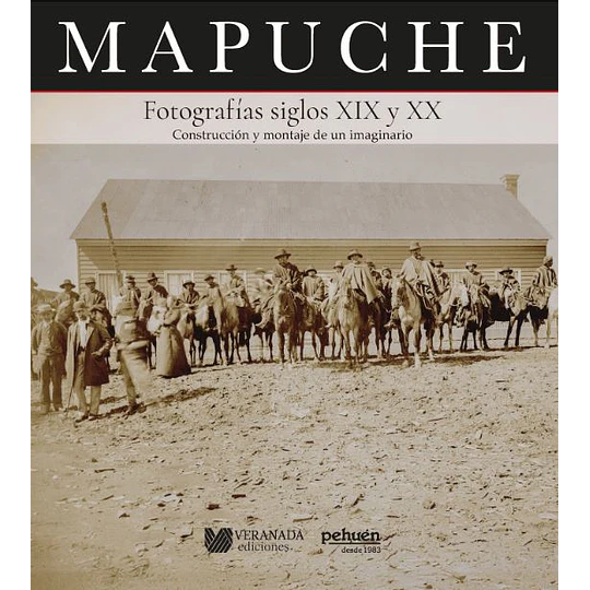 Mapuche. Fotografias Siglos Xix Y Xx