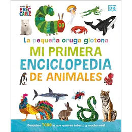 La Pequeña Oruga Glotona - Mi Primera Enciclopedia De Animales