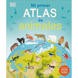 Mi Primer Atlas De Animales: Incluye Un Póster Desplegable A Todo Color  	