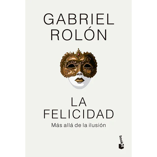 La Felicidad Mas Alla De La Ilusion (Tapa Dura)