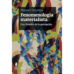 Fenomenologia Materialista. Una Filosofia De La Percepcion