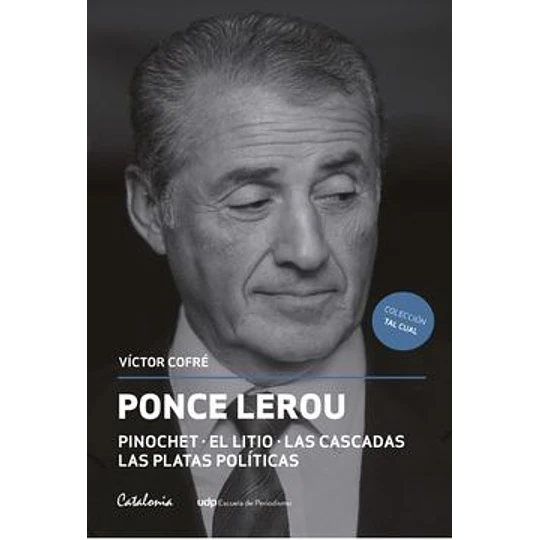 Ponce Lerou: Pinochet - El Litio - Las Cascadas - Las Platas Polítics