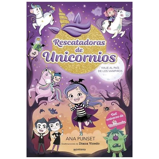 Rescatadoras De Unicornios 5 - Viaje Al País De Los Vampiros: Del Universo De Unicornia