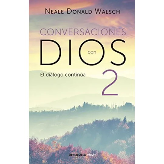 El Diálogo Continúa (Conversaciones Con Dios 2)