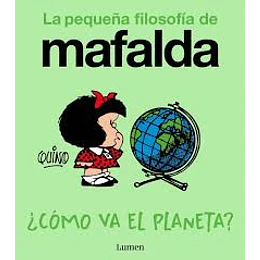 ¿Cómo Va El Planeta? (La Pequeña Filosofía De Mafalda)