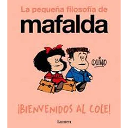 ¡Bienvenidos Al Cole! (La Pequeña Filosofía De Mafalda)