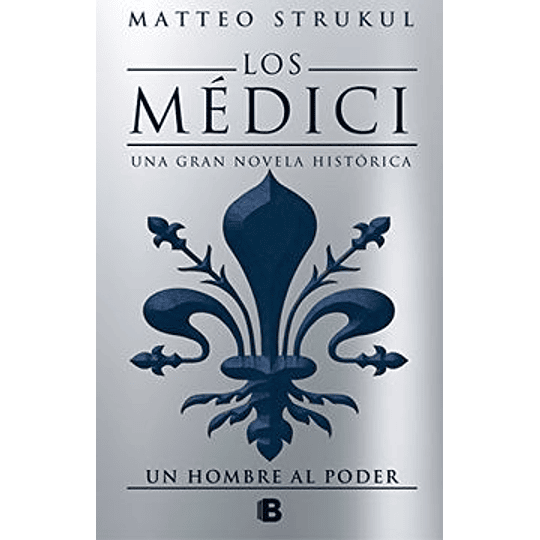 Los Medici Un Hombre Al Poder