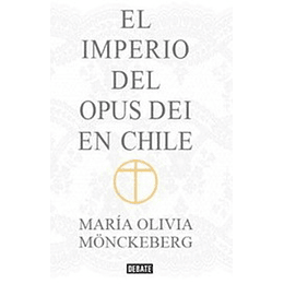 El Imperio Del Opus Deo En Chile