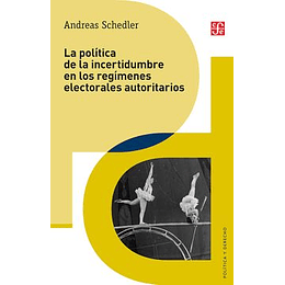 Politica De La Incertidumbre En Los Regimenes Electorles Autoritarios, La