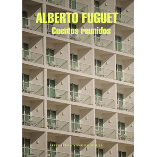 Cuentos Reunidos Alberto Fuguet