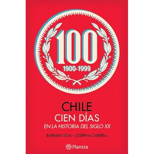 Chile Cien Dias En La Historia Del Siglo Xxv