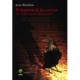 Despertar De Los Cuervos  -Tejas Verdes,El Origen Del Exterminio En Chile-, El