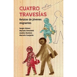 Cuatro Travesias - Relatos De Jovenes Migrantes