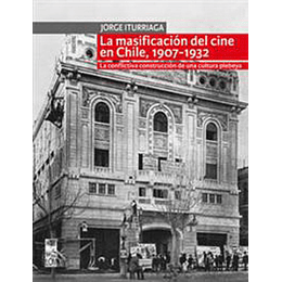 La Masificacion Del Cine En Chile 1907-1932