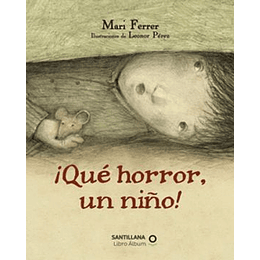 ¡Que Horror Un Niño!