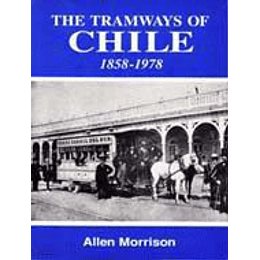 Los Tranvias De Chile 1858 - 1978