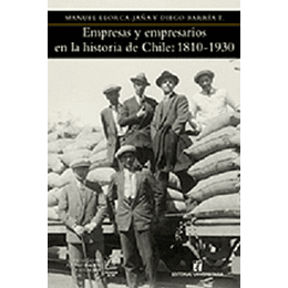 Empresas Y Empresarios En La Historia De Chile: 1810-1930