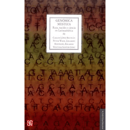 Genomica Mestiza Raza, Nacion, Y Ciencia En Latinoamerica