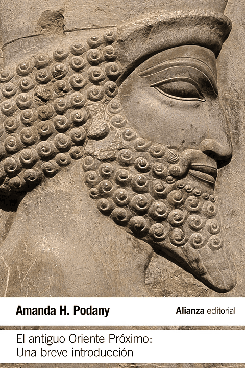 Amanda H. Podany - El antiguo Oriente Próximo