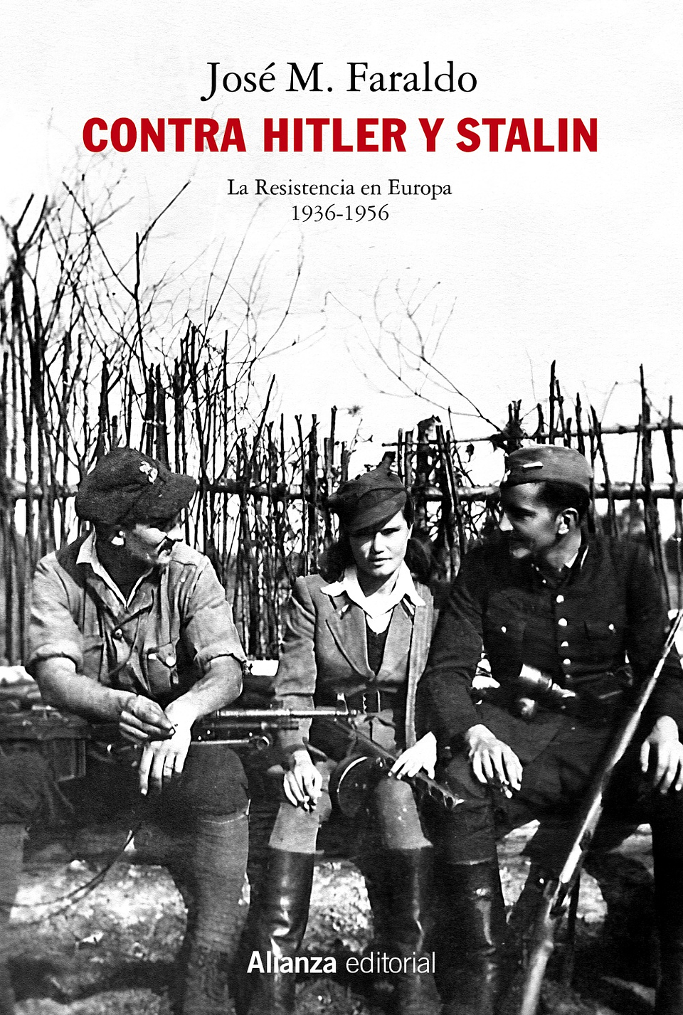 José M. Faraldo - Contra Hitler y Stalin. La resistencia en Europa (1936-1956) 1