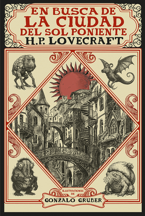 H. P. Lovecraft - En busca de la ciudad del sol poniente [Edición ilustrada]