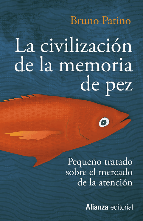 Bruno Patino - La civilización de la memoria de pez