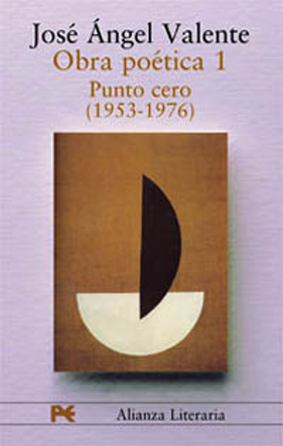 José Ángel Valente - Obra poética. 1. Punto cero (1953-1976) 1