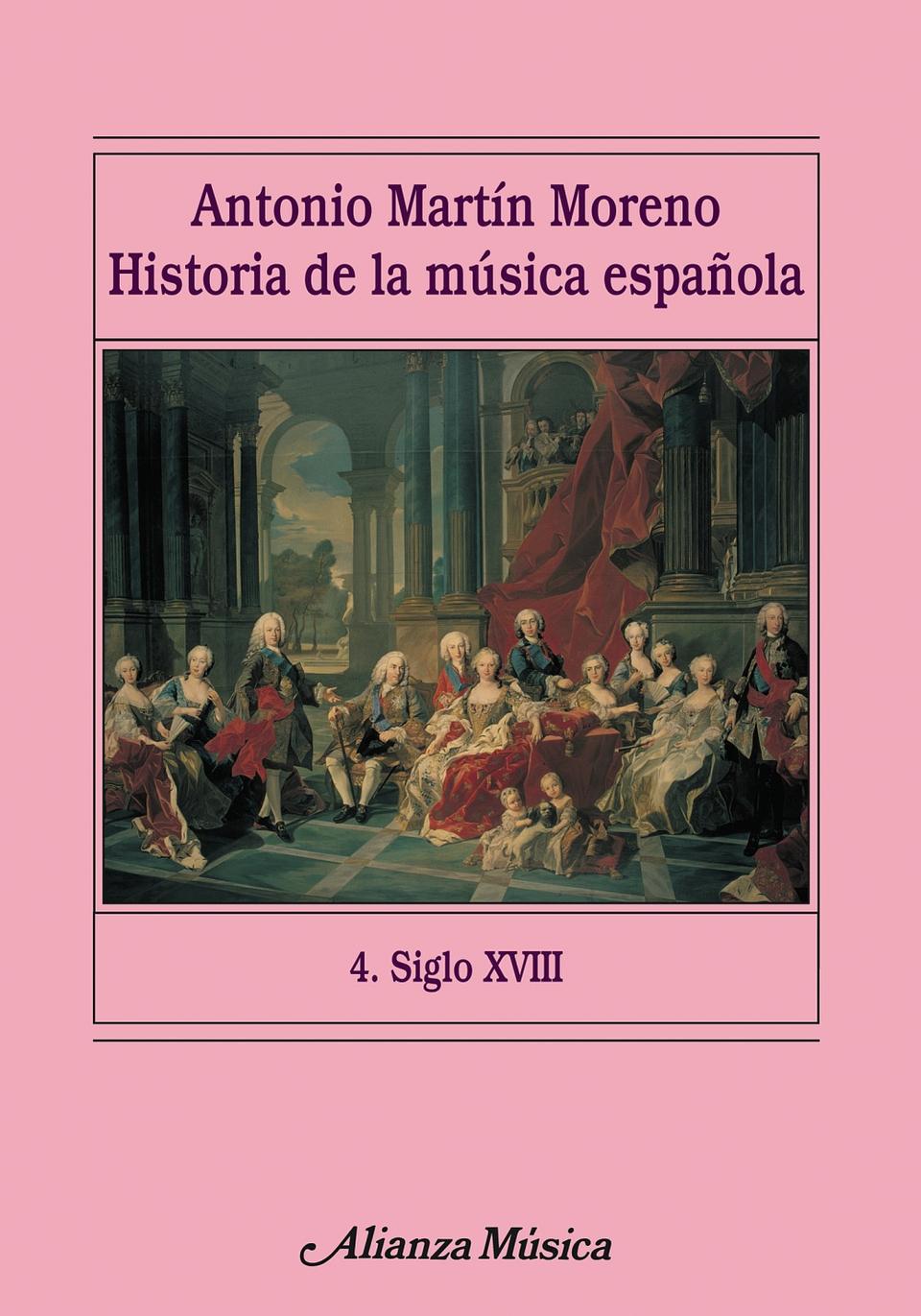 Antonio Martín Moreno - Historia de la música española. 4. Siglo XVIII 1