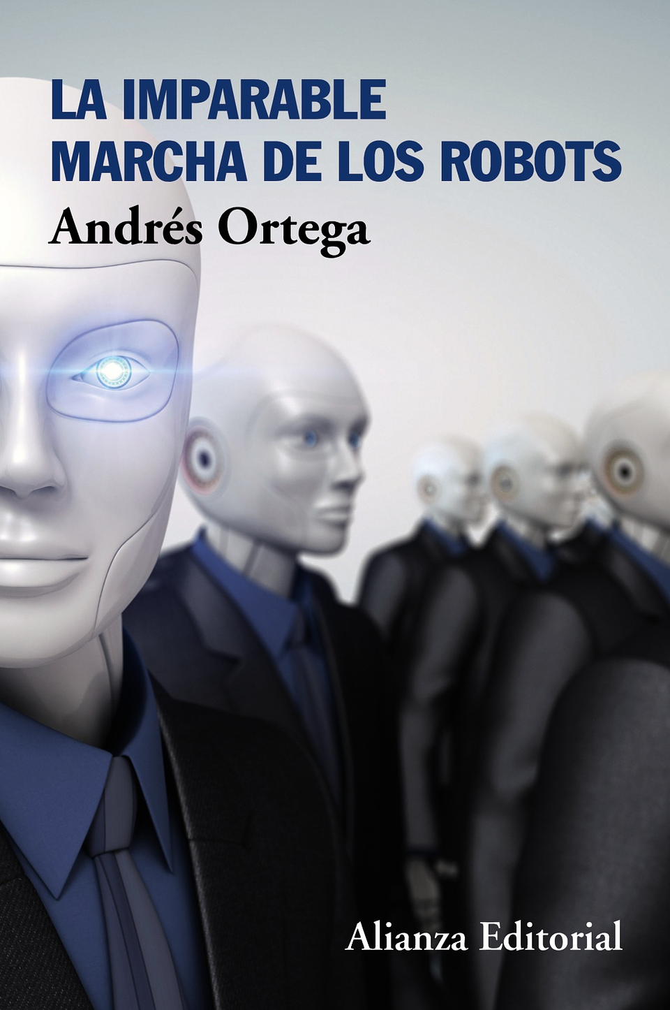 Andrés Ortega - La imparable marcha de los robots 1