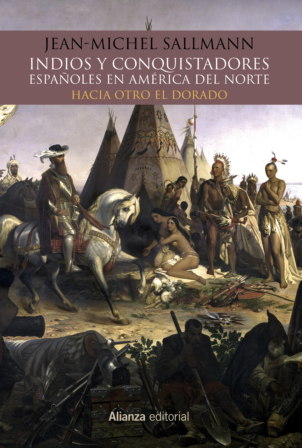 Jean-Michelle Sallmann - Indios y conquistadores españoles en América del Norte 1