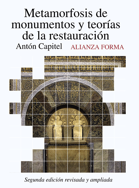 Antón Capitel - Metamorfosis de monumentos y teorías de la restauración