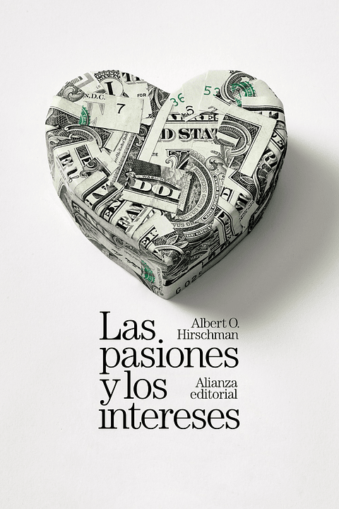 Albert O. Hirschman - Las pasiones y los intereses