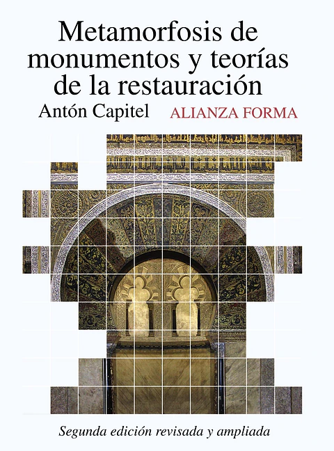 Antón Capitel - Metamorfosis de monumentos y teorías de la restauración