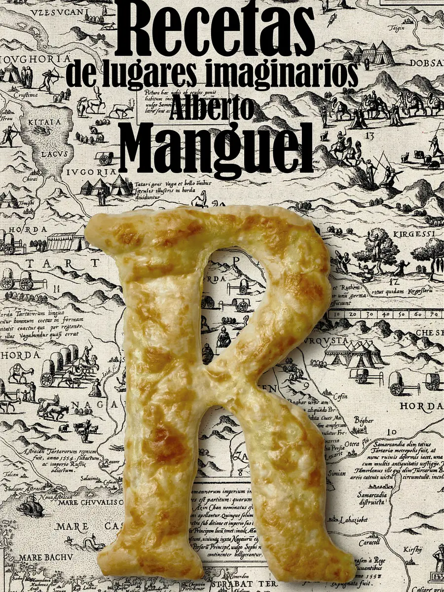 Alberto Manguel - Recetas de lugares imaginarios