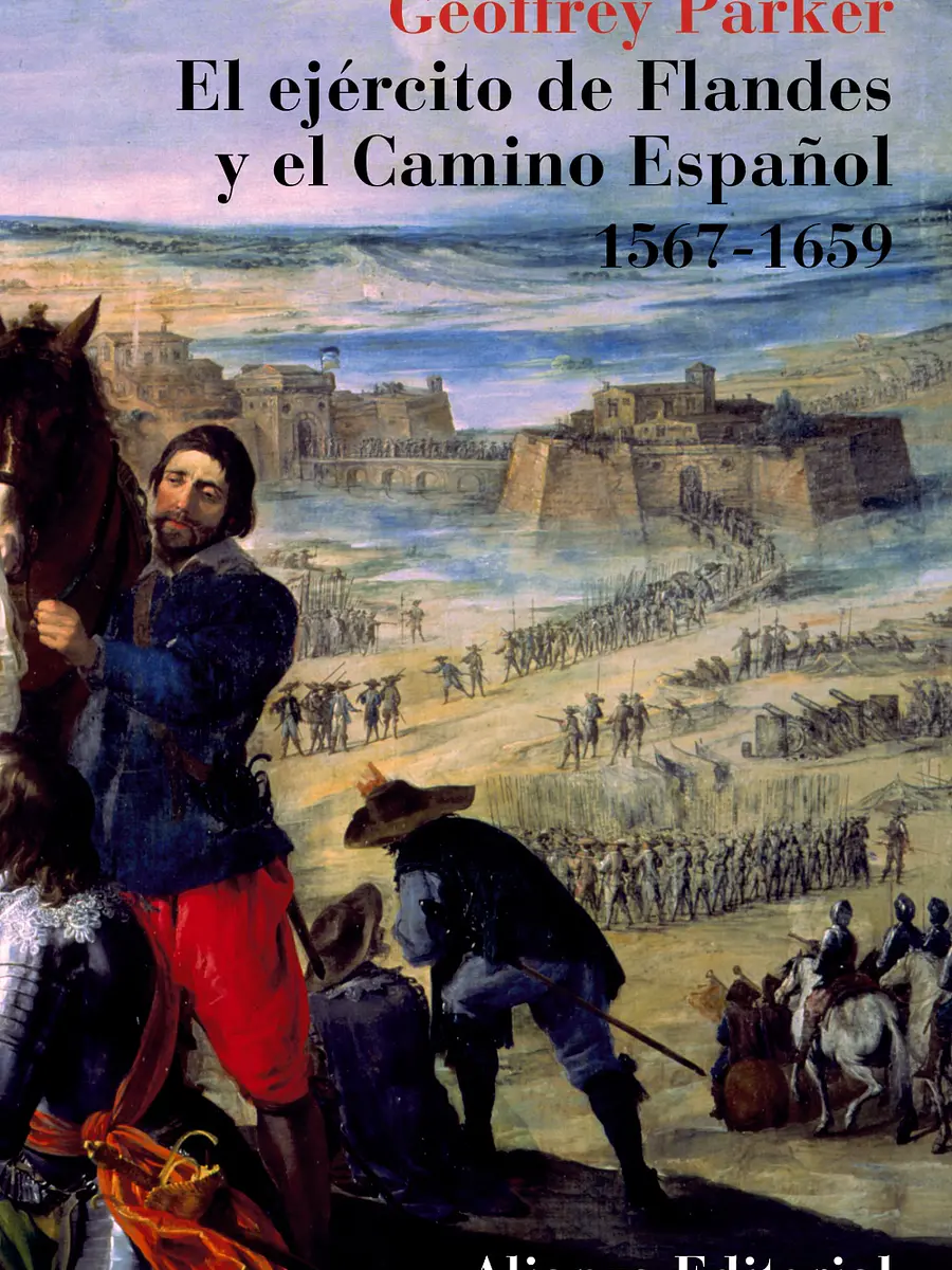 Geoffrey Parker - El ejército de Flandes y el Camino Español 1567-1659