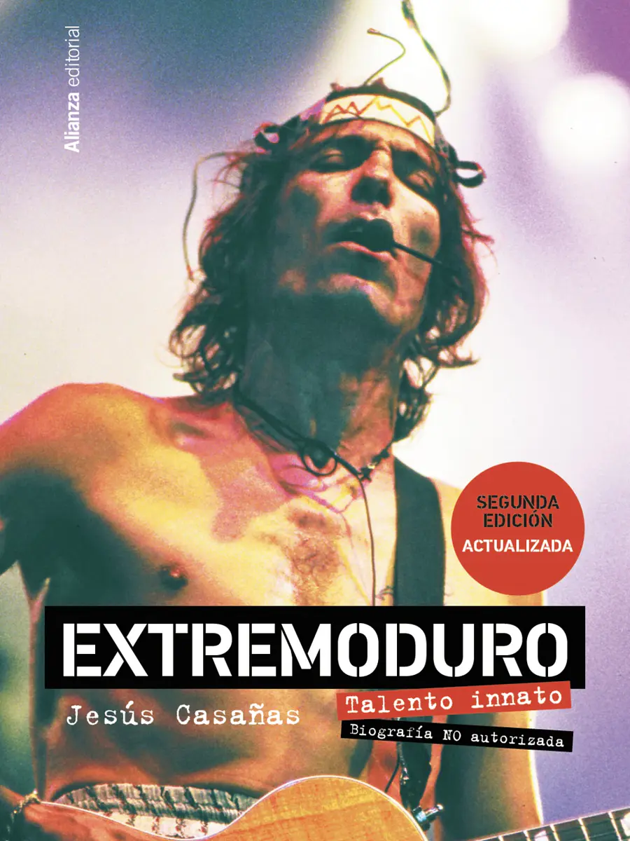 Jesús Casañas López - Extremoduro. Talento innato. Biografía no autorizada