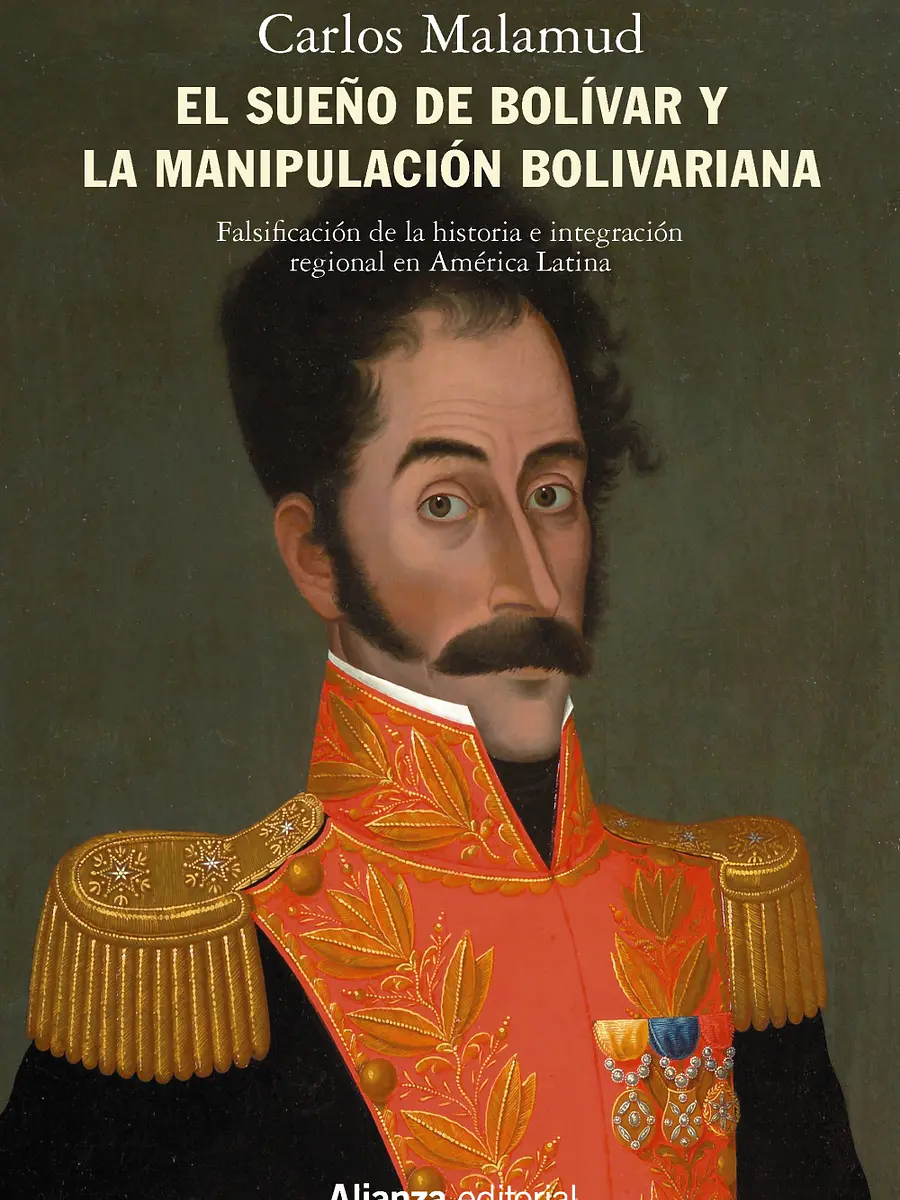 Carlos Malamud - El sueño de Bolívar y la manipulación bolivariana