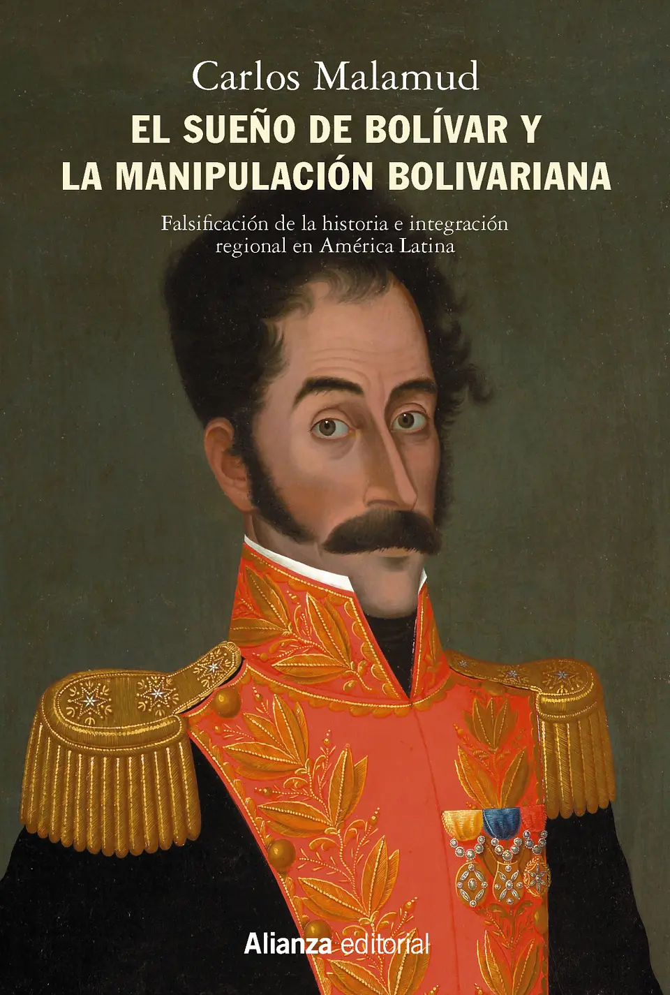 Carlos Malamud - El sueño de Bolívar y la manipulación bolivariana 1