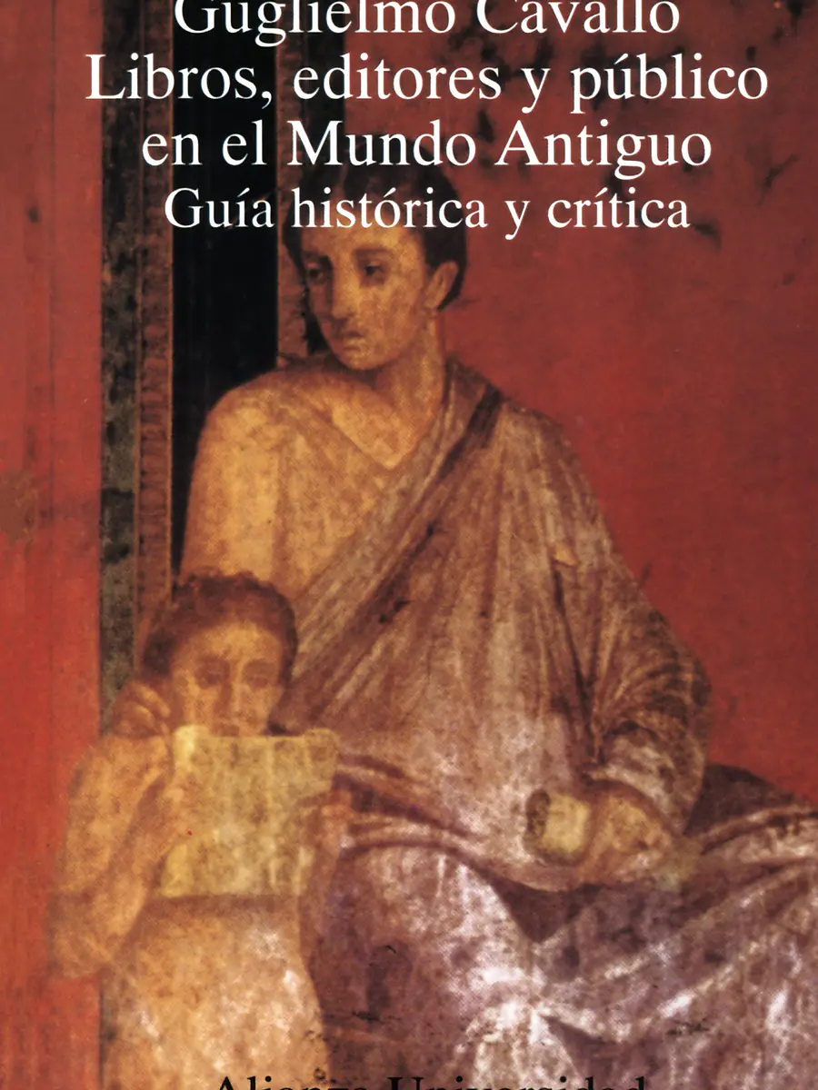 Guglielmo Cavallo - Libros, editores y público en el Mundo Antiguo