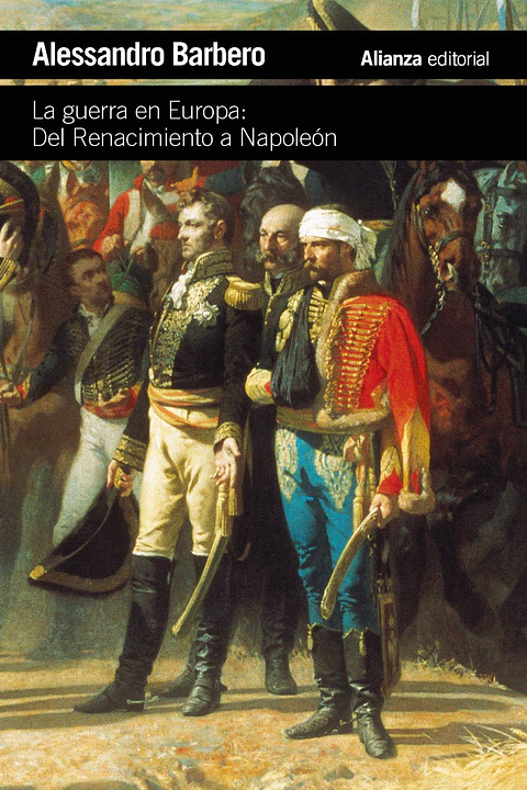 Alessandro Barbero - La guerra en Europa: Del Renacimiento a Napoleón