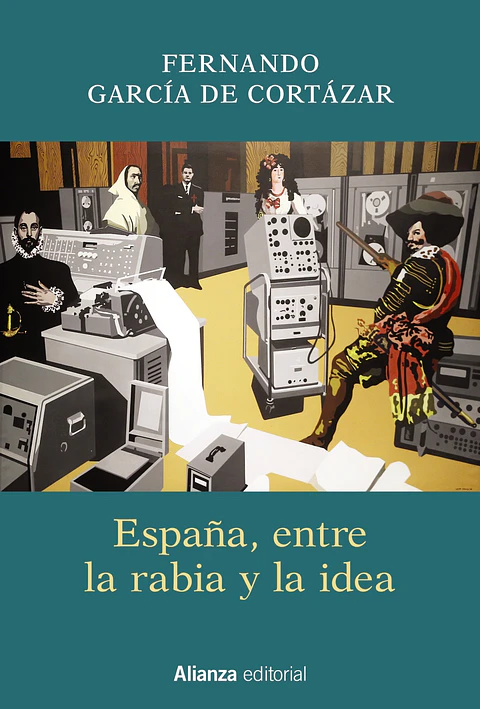 Fernando García de Cortázar - España, entre la rabia y la idea
