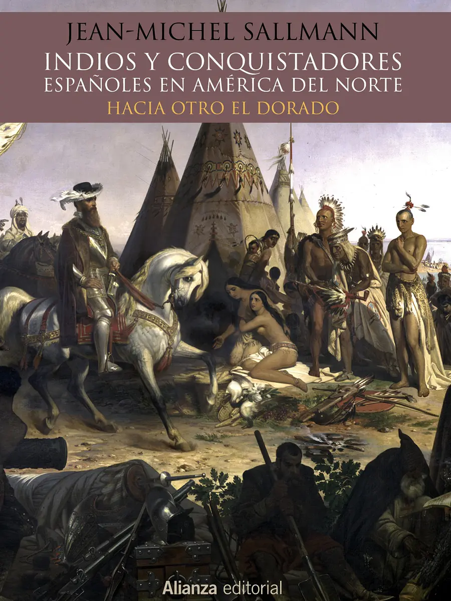 Jean-Michelle Sallmann - Indios y conquistadores españoles en América del Norte