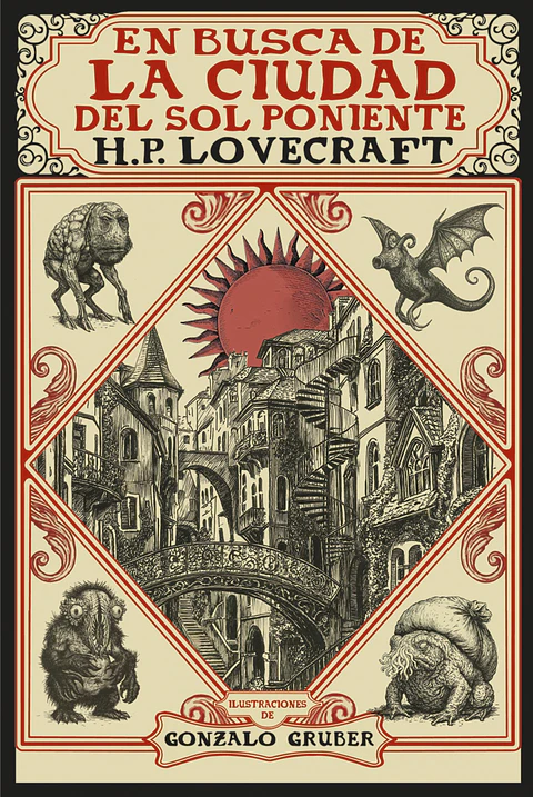 H. P. Lovecraft - En busca de la ciudad del sol poniente [Edición ilustrada]