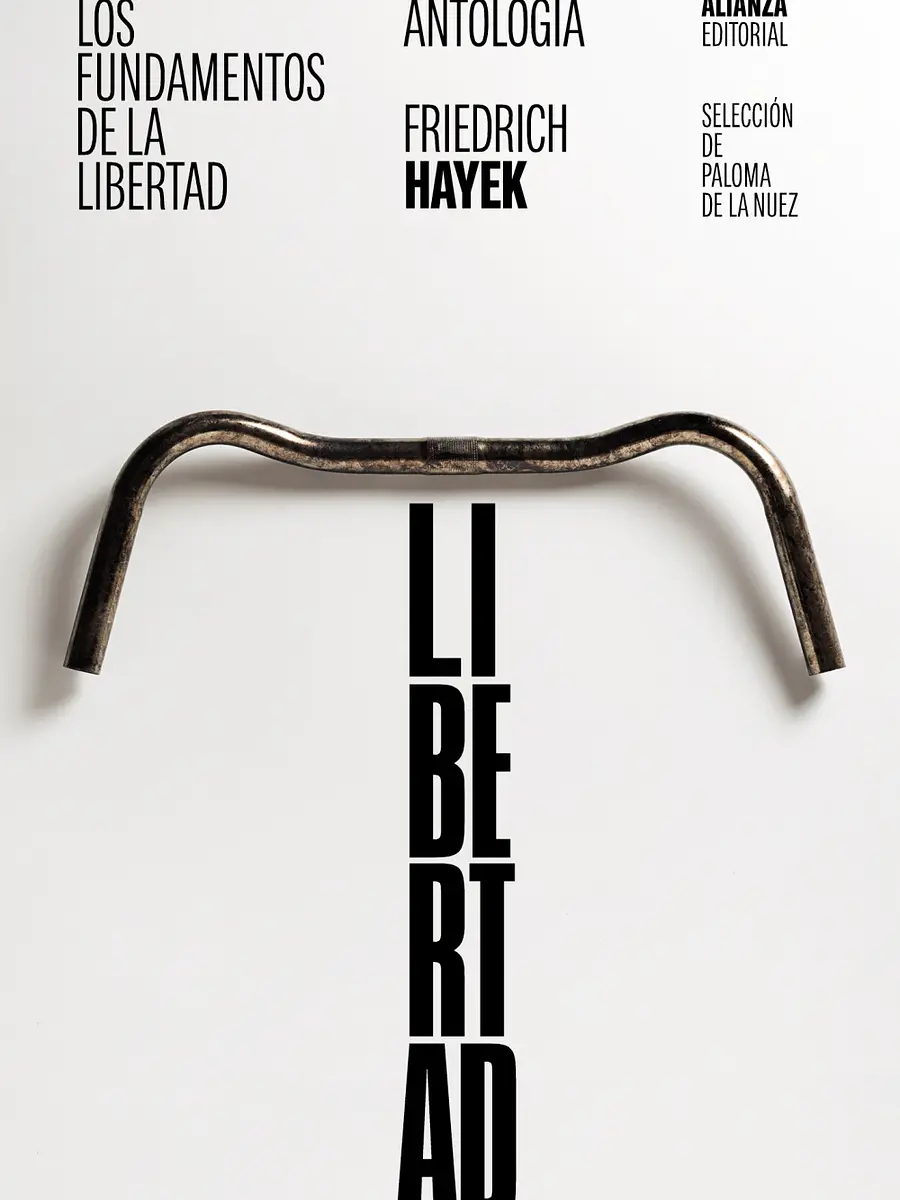 Friedrich A. Hayek - Los fundamentos de la libertad: Antología