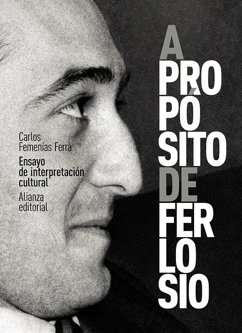 Carlos Femenías Ferrà - A propósito de Ferlosio. Ensayo de interpretación cultural