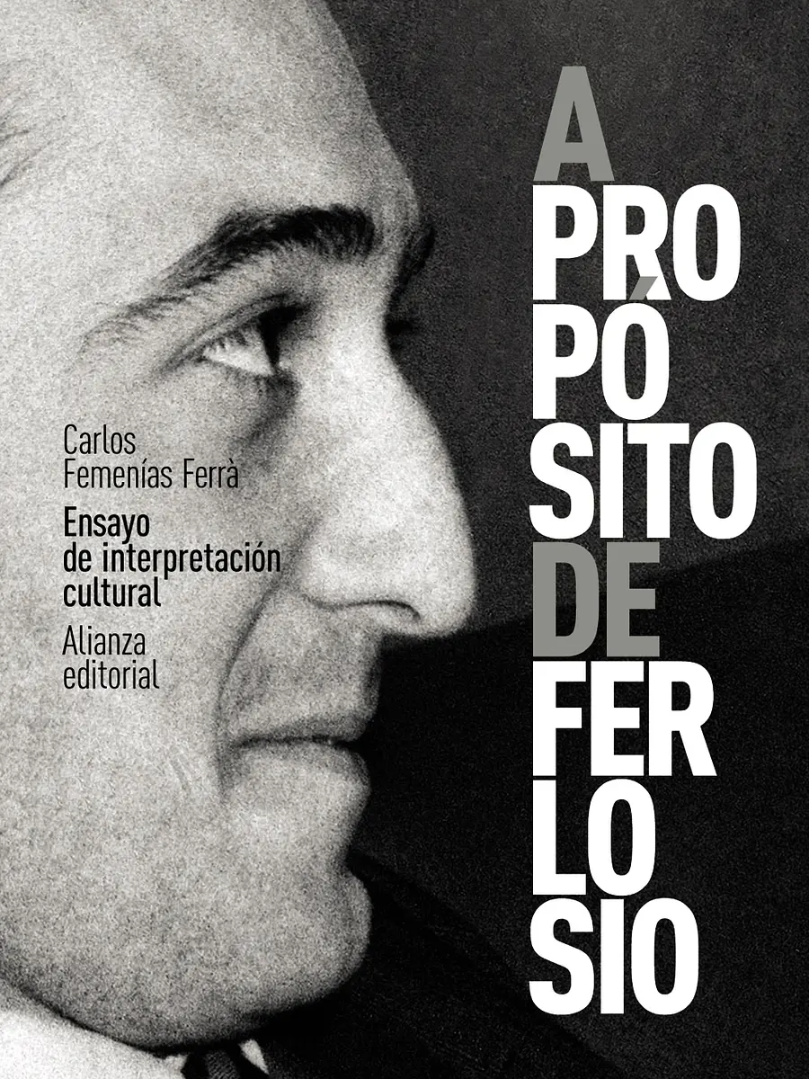 Carlos Femenías Ferrà - A propósito de Ferlosio. Ensayo de interpretación cultural