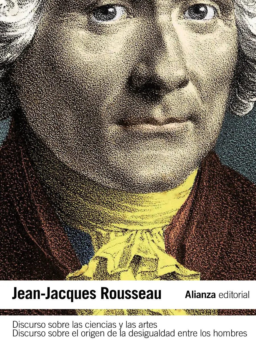 Jean-Jacques Rousseau - Discurso sobre las ciencias y las artes. Discurso sobre el origen de la desigualdad entre los hombres