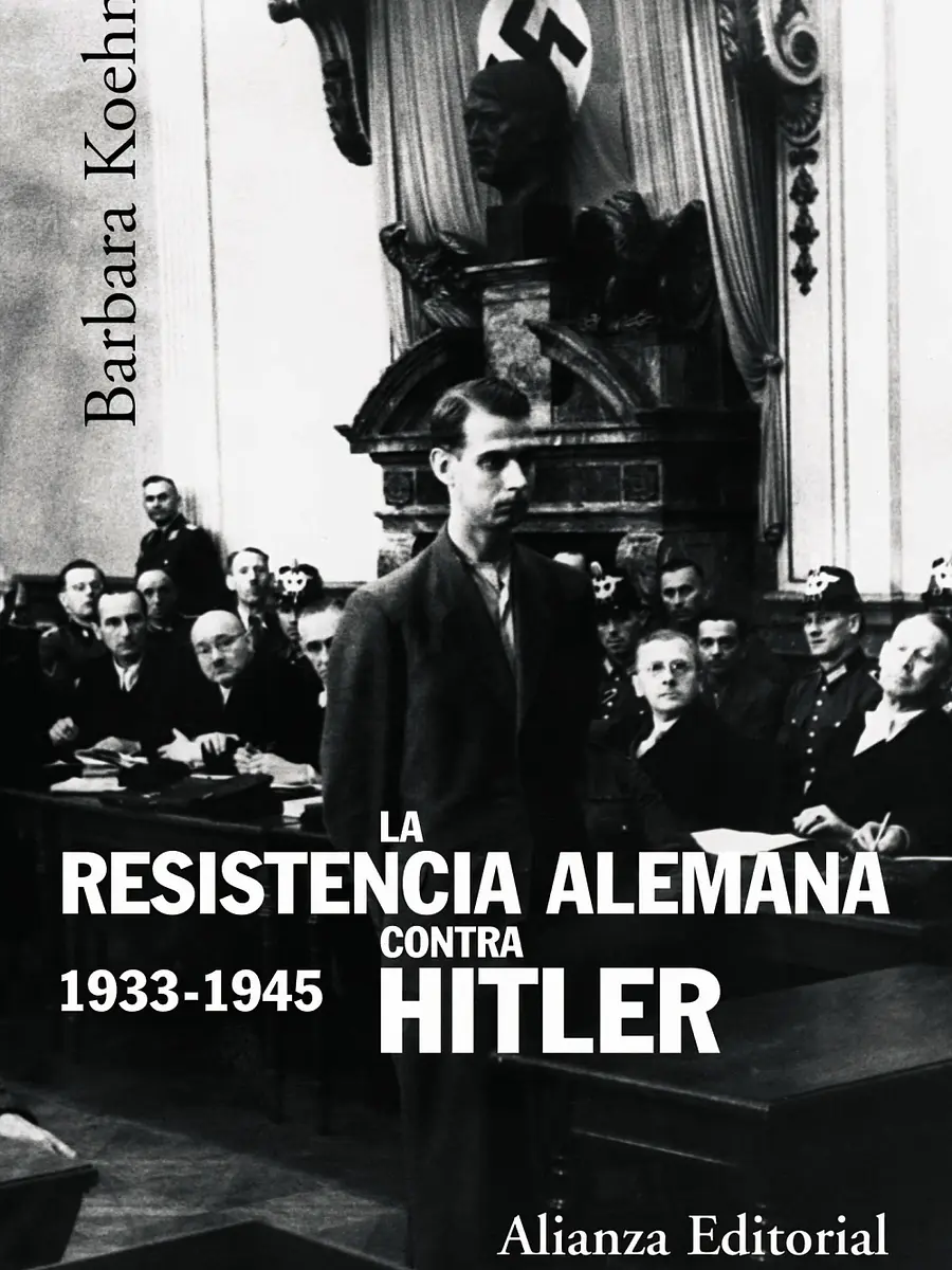 Barbara Kohen - La resistencia alemana contra Hitler,  1933-1945