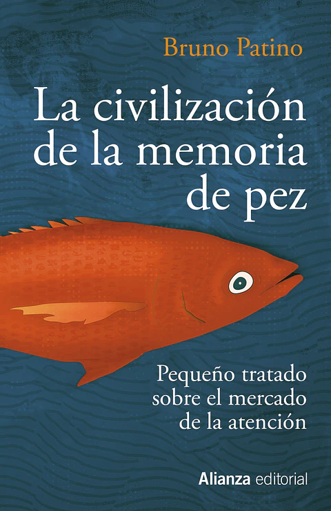 Bruno Patino - La civilización de la memoria de pez