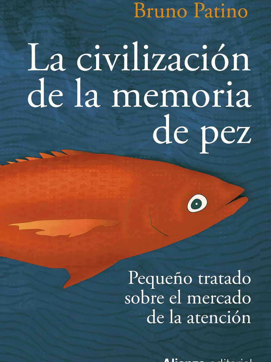 Bruno Patino - La civilización de la memoria de pez